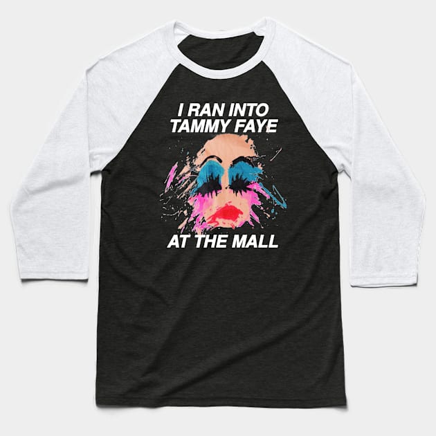 I Ran Into Tammy Faye Black Baseball T-Shirt by WearingPride